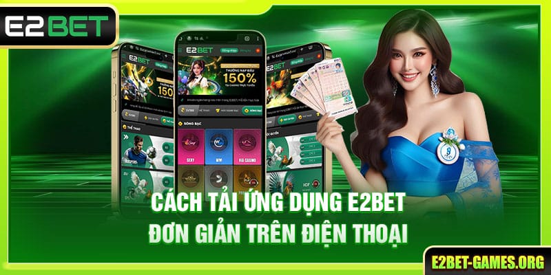 E2BET 🎖️ Nhà Cái E2BET Uy Tín Hàng Đầu | Đăng Ký +222K 44 Cách tải ứng dụng E2BET đơn giản trên điện thoại