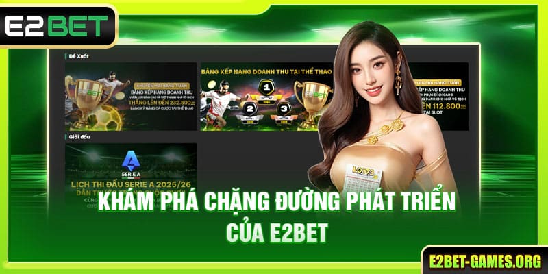 E2BET 🎖️ Nhà Cái E2BET Uy Tín Hàng Đầu | Đăng Ký +222K 36 Khám phá chặng đường phát triển của E2BET